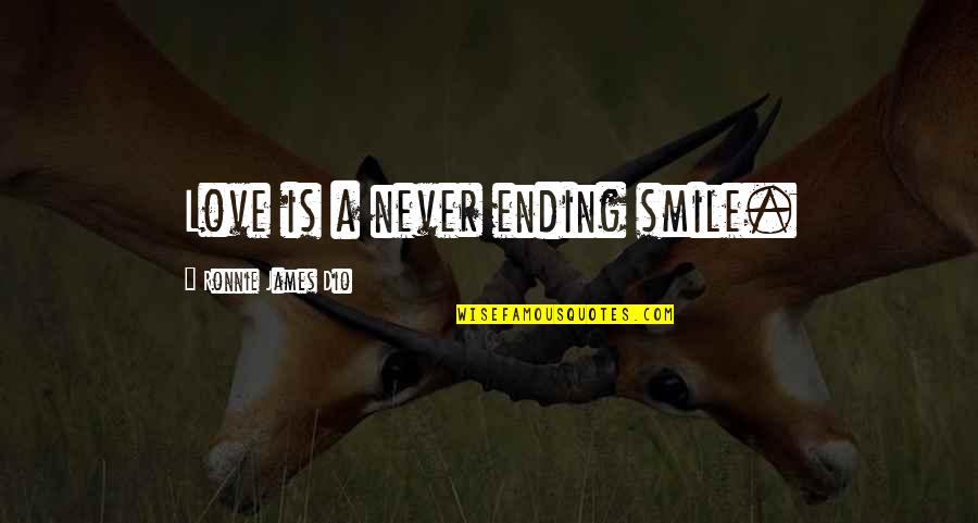 Smile Love Quotes By Ronnie James Dio: Love is a never ending smile.