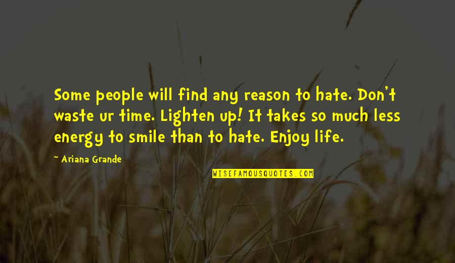 Smile They Hate It Quotes By Ariana Grande: Some people will find any reason to hate.