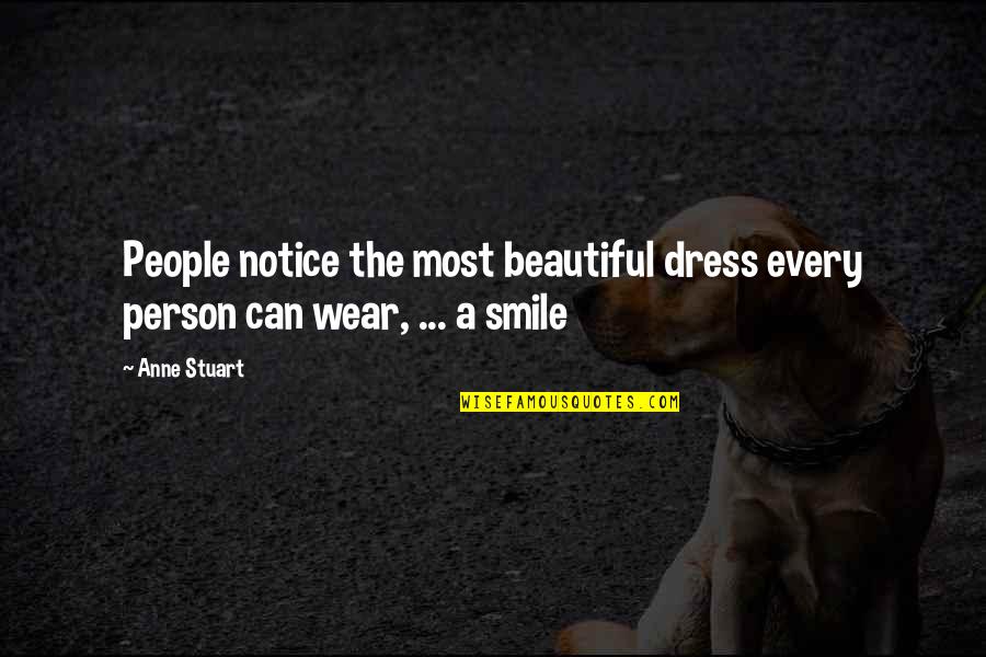 Smile Wear Quotes By Anne Stuart: People notice the most beautiful dress every person