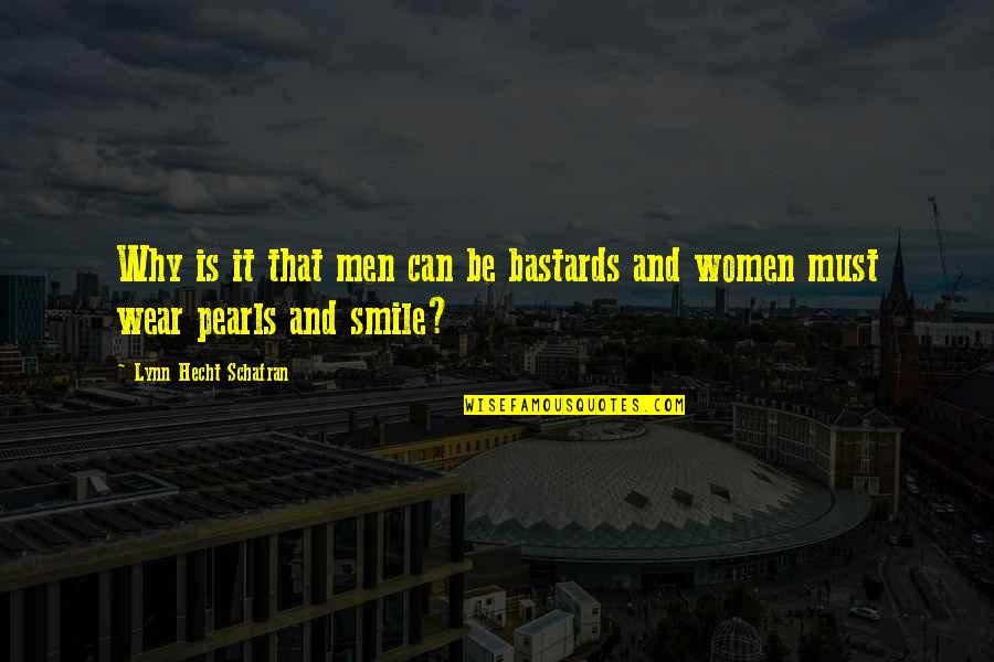 Smile Wear Quotes By Lynn Hecht Schafran: Why is it that men can be bastards