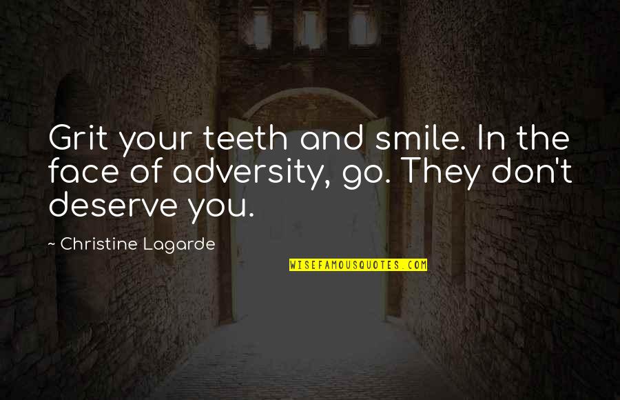 Smile Without Teeth Quotes By Christine Lagarde: Grit your teeth and smile. In the face