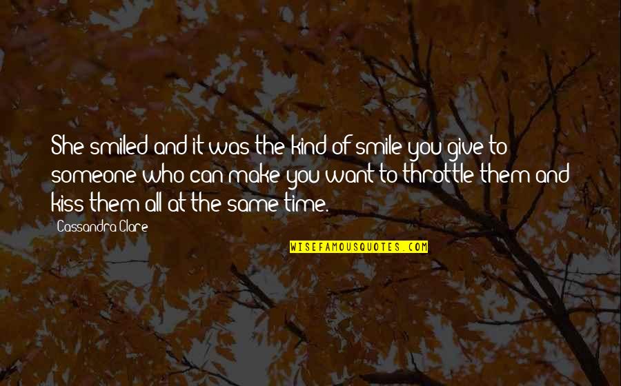 Smile You Make Quotes By Cassandra Clare: She smiled and it was the kind of