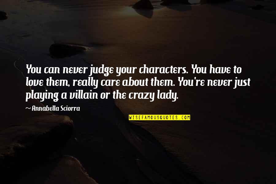 Smiling When Things Are Hard Quotes By Annabella Sciorra: You can never judge your characters. You have