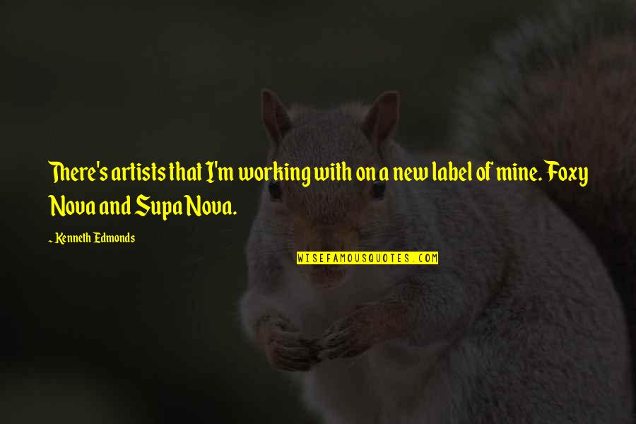 S'mine Quotes By Kenneth Edmonds: There's artists that I'm working with on a