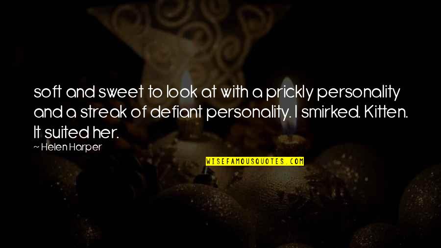 Smirked Quotes By Helen Harper: soft and sweet to look at with a
