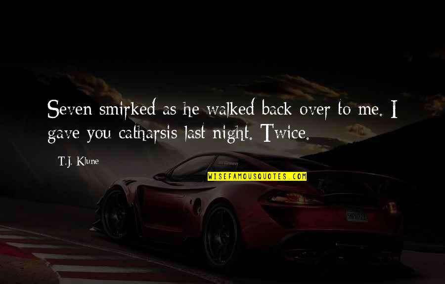 Smirked Quotes By T.J. Klune: Seven smirked as he walked back over to