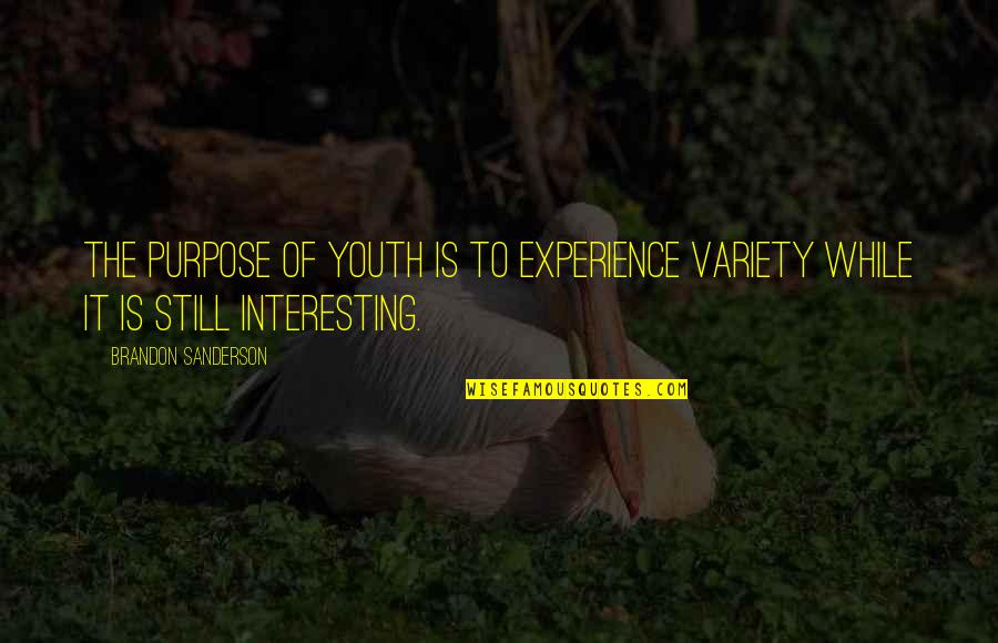 Smite Tyr Quotes By Brandon Sanderson: The purpose of youth is to experience variety