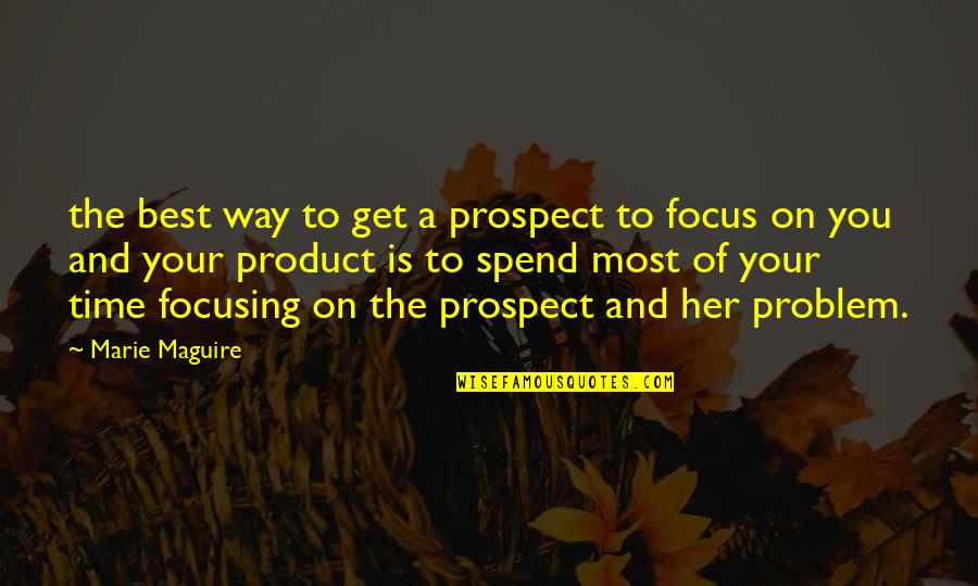 Smith 160 Quotes By Marie Maguire: the best way to get a prospect to