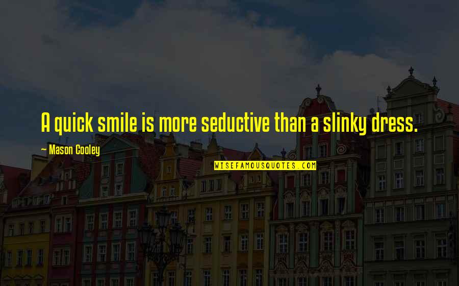 Smiting Memes Quotes By Mason Cooley: A quick smile is more seductive than a