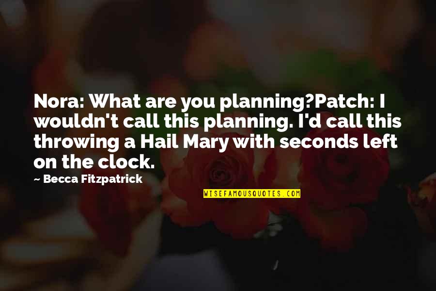 Smokethistoo Quotes By Becca Fitzpatrick: Nora: What are you planning?Patch: I wouldn't call