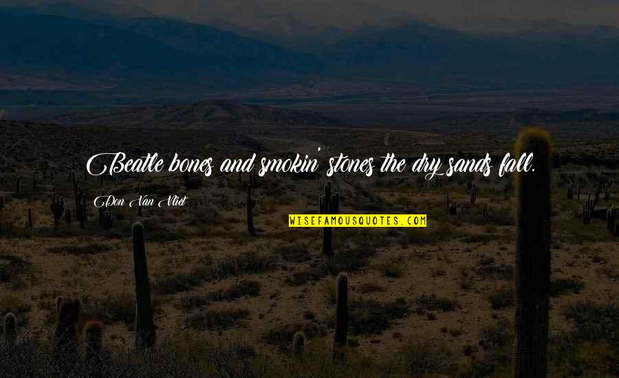 Smokin Quotes By Don Van Vliet: Beatle bones and smokin' stones the dry sands