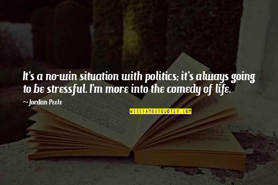 Smushed Synonym Quotes By Jordan Peele: It's a no-win situation with politics; it's always