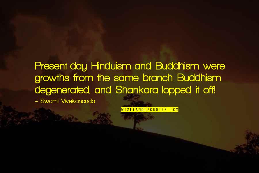 Smyslov Chess Quotes By Swami Vivekananda: Present-day Hinduism and Buddhism were growths from the