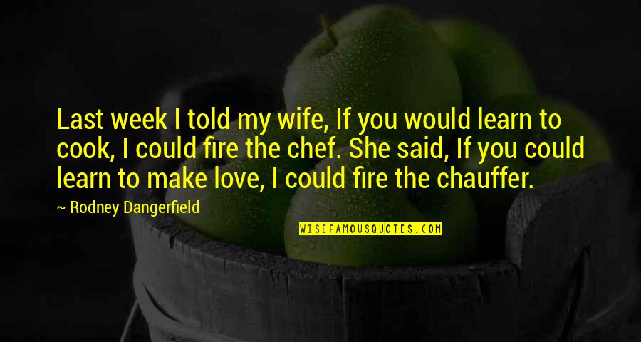 Snailiad Quotes By Rodney Dangerfield: Last week I told my wife, If you