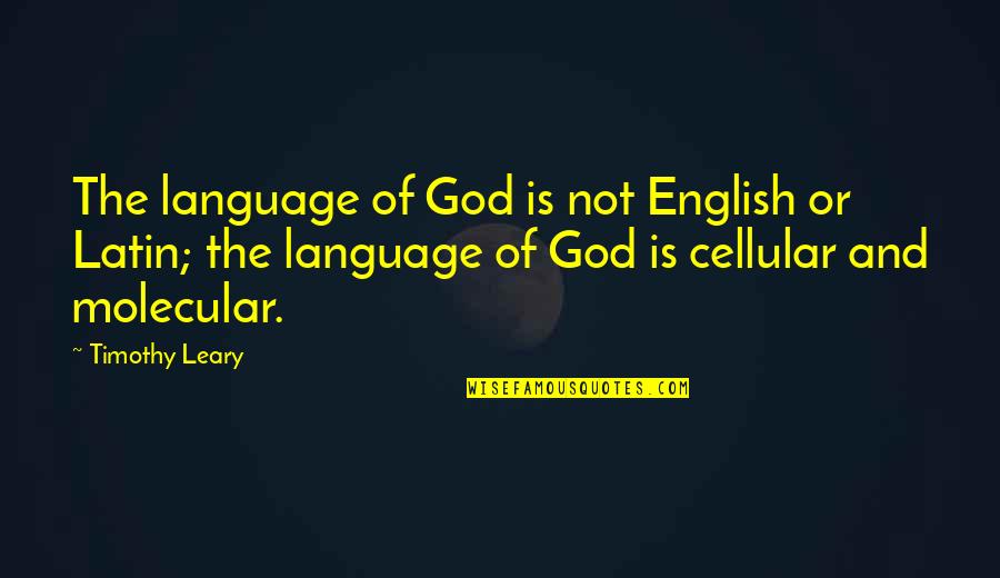 Snailiad Quotes By Timothy Leary: The language of God is not English or