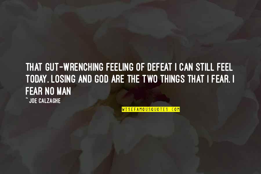 Snakes In Disguise Quotes By Joe Calzaghe: That gut-wrenching feeling of defeat I can still