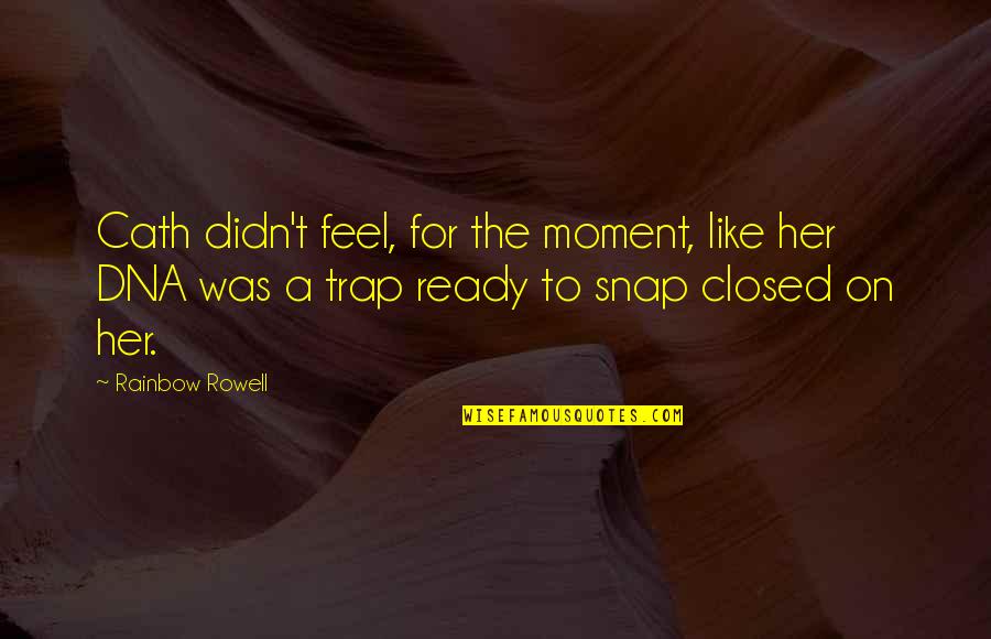 Snap Quotes By Rainbow Rowell: Cath didn't feel, for the moment, like her