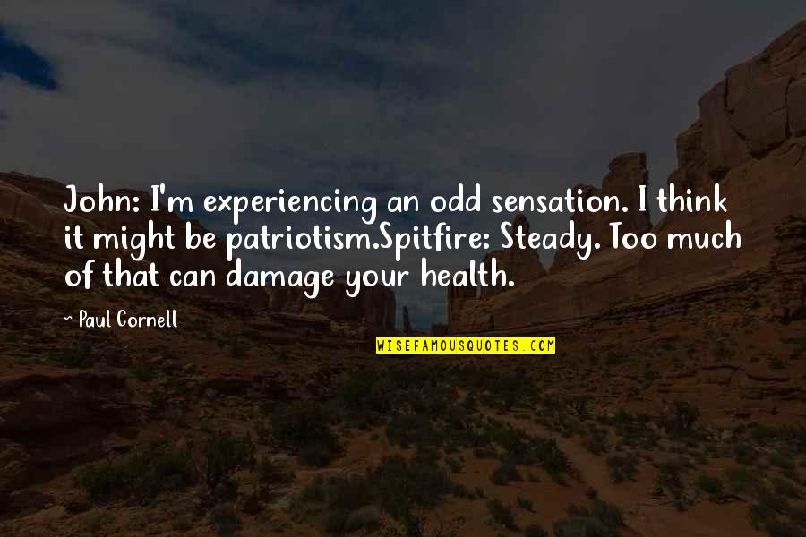 Snark's Quotes By Paul Cornell: John: I'm experiencing an odd sensation. I think