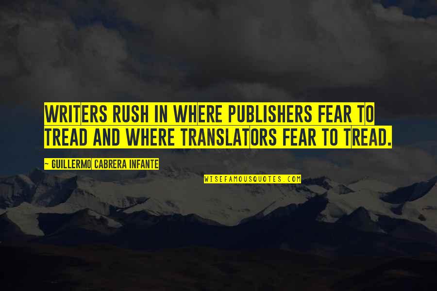 Snarky Book Quotes By Guillermo Cabrera Infante: Writers rush in where publishers fear to tread