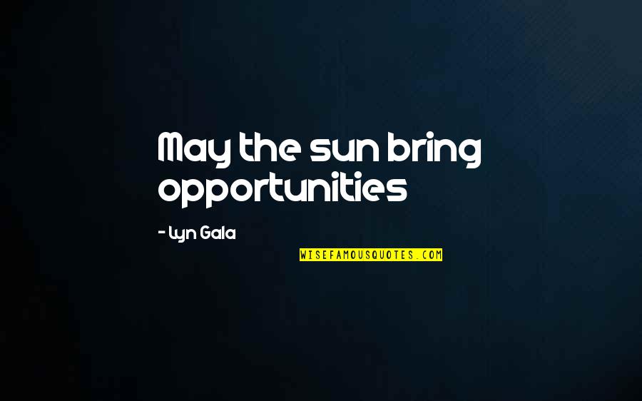 Sneijder Fifa Quotes By Lyn Gala: May the sun bring opportunities