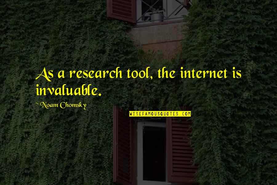 Sniegoski Quotes By Noam Chomsky: As a research tool, the internet is invaluable.