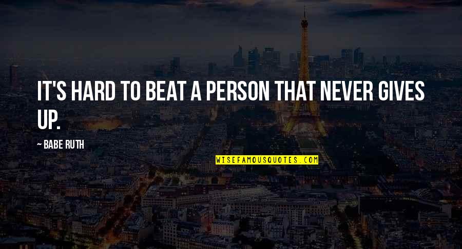 Snijeg Slike Quotes By Babe Ruth: It's hard to beat a person that never