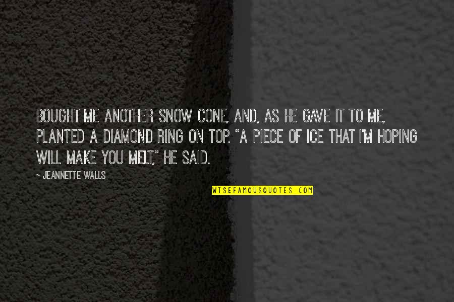 Snow And Ice Quotes By Jeannette Walls: Bought me another snow cone, and, as he