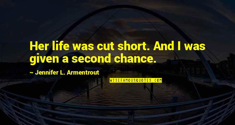 Snow And Jacuzzi Quotes By Jennifer L. Armentrout: Her life was cut short. And I was