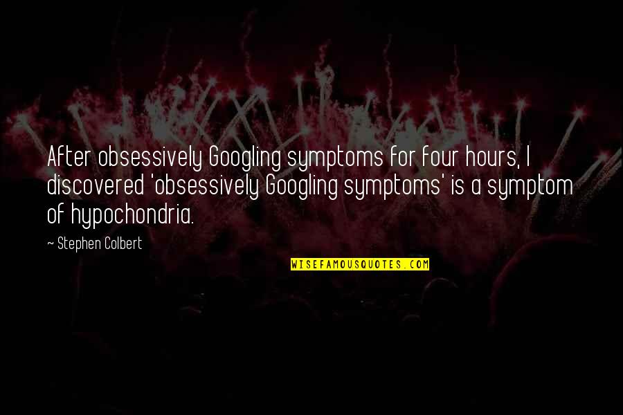 Snow Blitz Utah Quotes By Stephen Colbert: After obsessively Googling symptoms for four hours, I