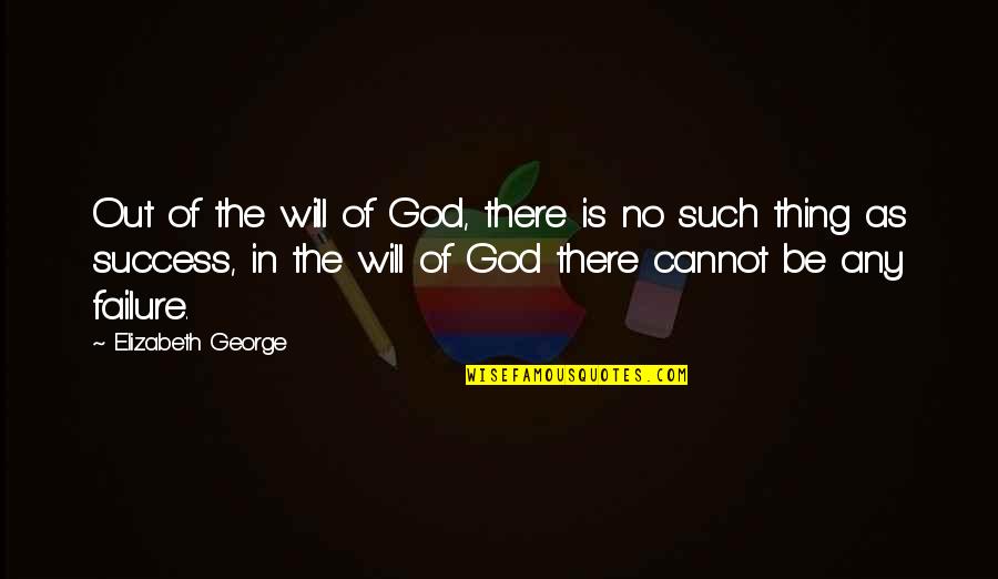 Snow Storm Quotes By Elizabeth George: Out of the will of God, there is