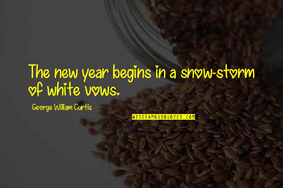 Snow Storm Quotes By George William Curtis: The new year begins in a snow-storm of