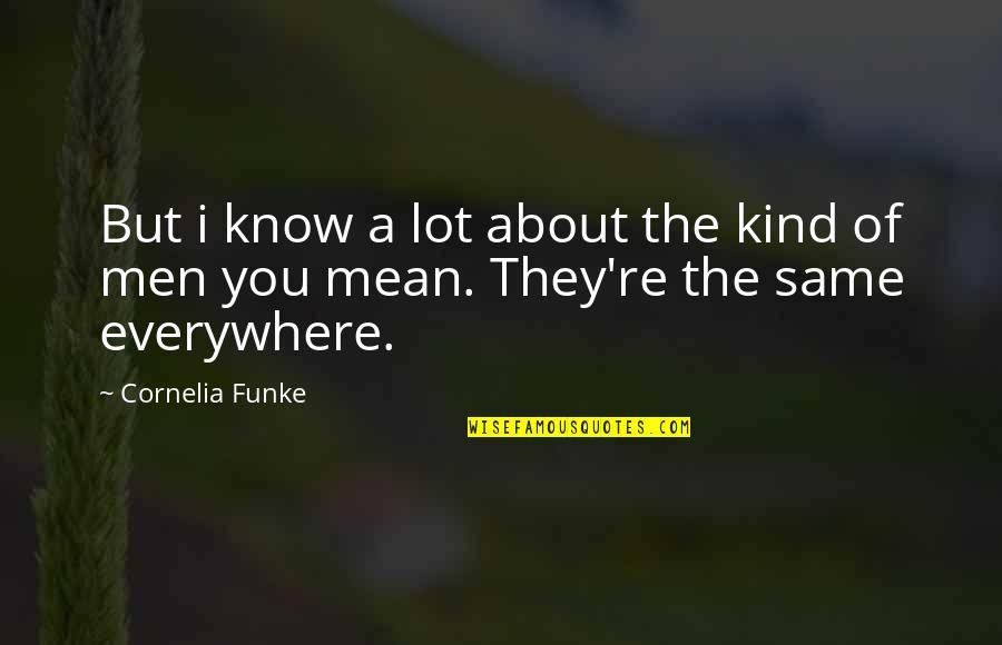 Snowling Hospice Quotes By Cornelia Funke: But i know a lot about the kind