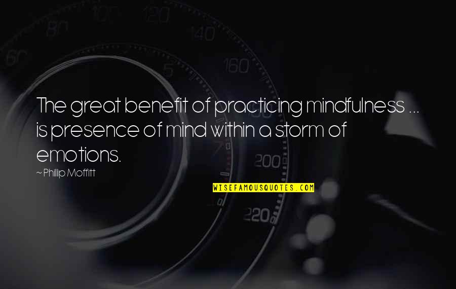 Snyman Furniture Quotes By Phillip Moffitt: The great benefit of practicing mindfulness ... is