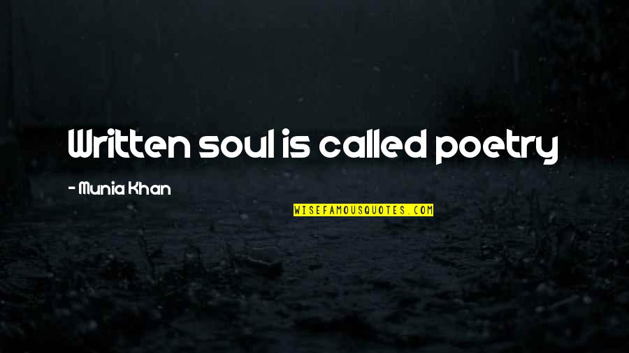 So Called Love Quotes By Munia Khan: Written soul is called poetry