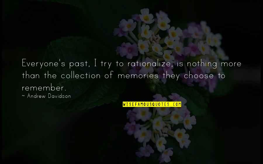 So Happy With My Boyfriend Quotes By Andrew Davidson: Everyone's past, I try to rationalize, is nothing