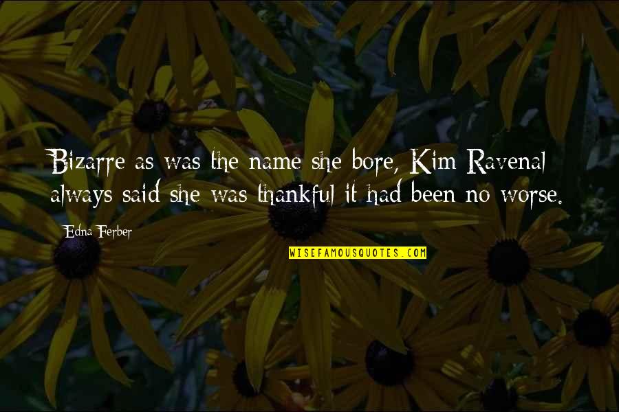 So It Been Said Quotes By Edna Ferber: Bizarre as was the name she bore, Kim