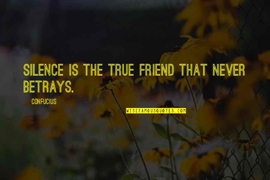 So True Best Friend Quotes By Confucius: Silence is the true friend that never betrays.