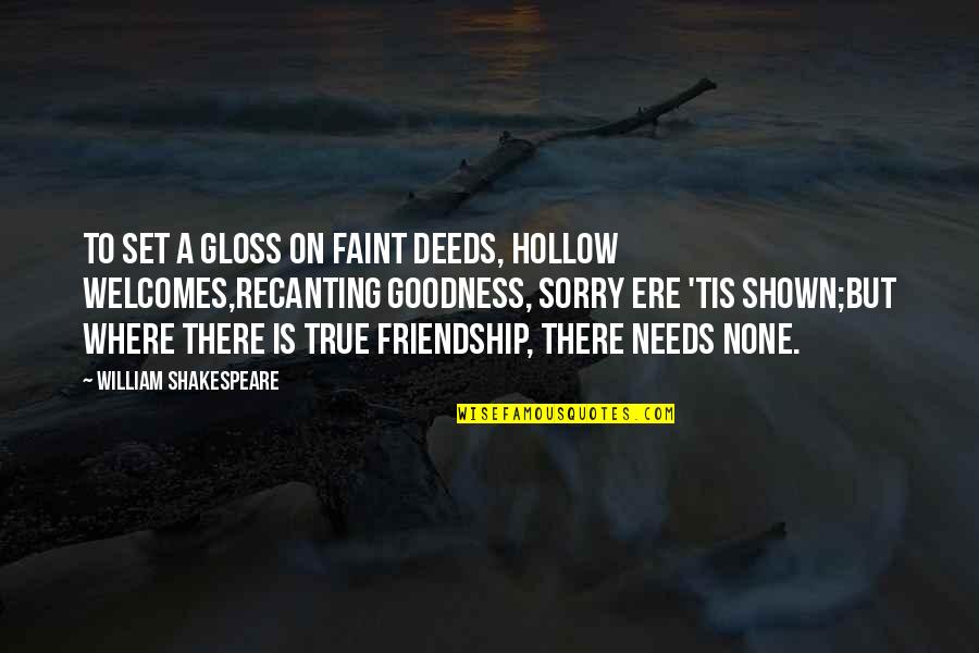 So True Best Friend Quotes By William Shakespeare: To set a gloss on faint deeds, hollow