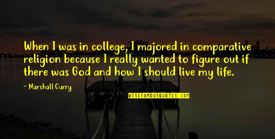 Soberania Que Quotes By Marshall Curry: When I was in college, I majored in