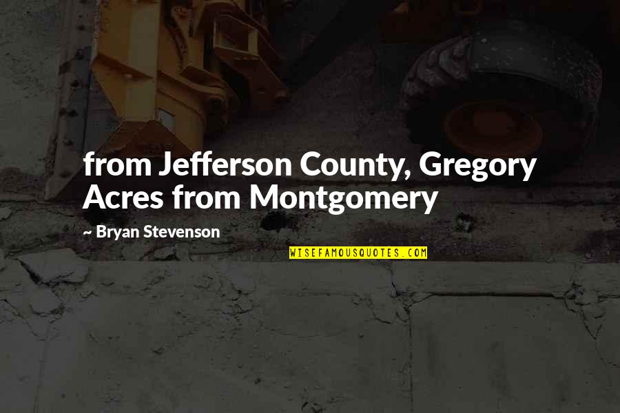 Sobornos Translation Quotes By Bryan Stevenson: from Jefferson County, Gregory Acres from Montgomery