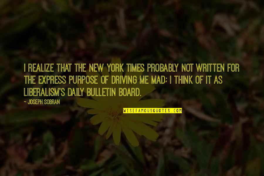 Sobran Quotes By Joseph Sobran: I realize that the New York Times probably