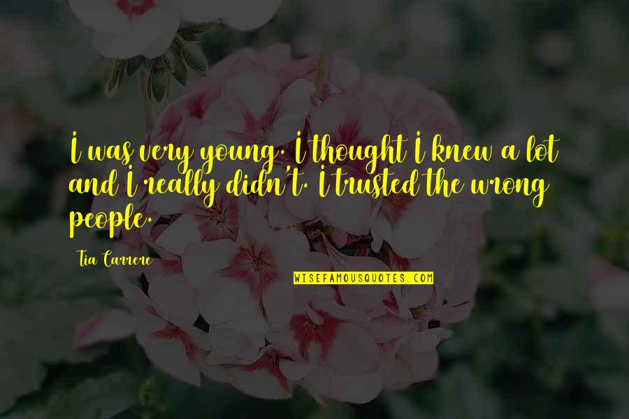 Sobremesa De Abacaxi Quotes By Tia Carrere: I was very young. I thought I knew