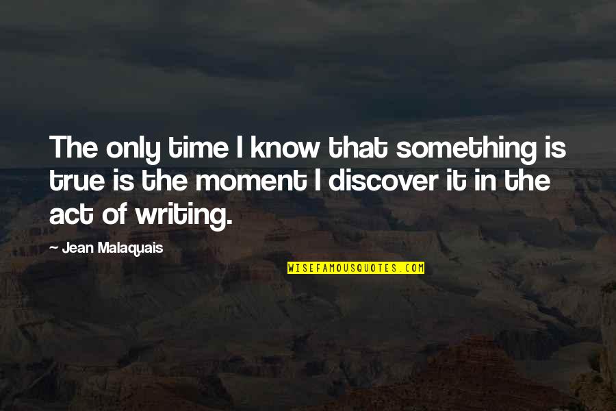 Sobriety Anniversary Quotes By Jean Malaquais: The only time I know that something is
