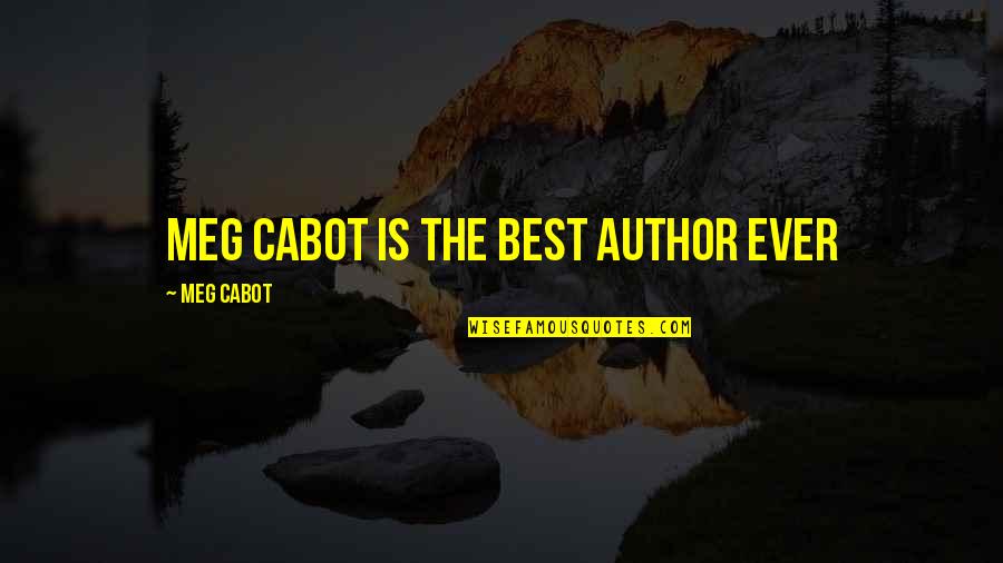 Sobriety Anniversary Quotes By Meg Cabot: Meg Cabot is the best author ever