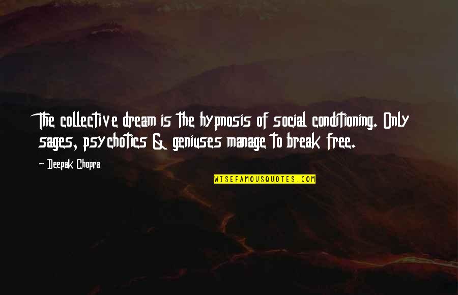 Social Conditioning Quotes By Deepak Chopra: The collective dream is the hypnosis of social