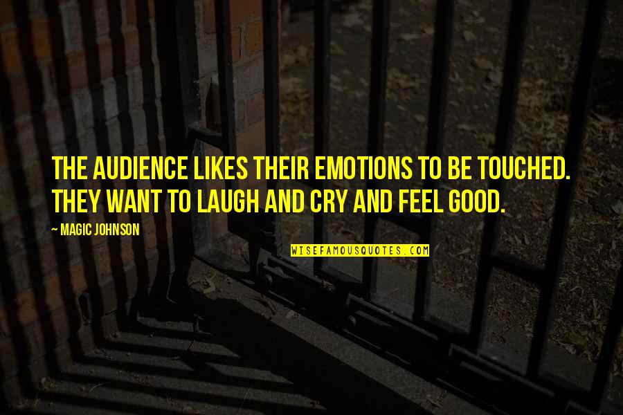 Social Environment Quotes By Magic Johnson: The audience likes their emotions to be touched.