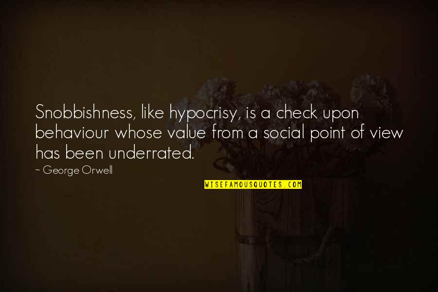 Social Hypocrisy Quotes By George Orwell: Snobbishness, like hypocrisy, is a check upon behaviour