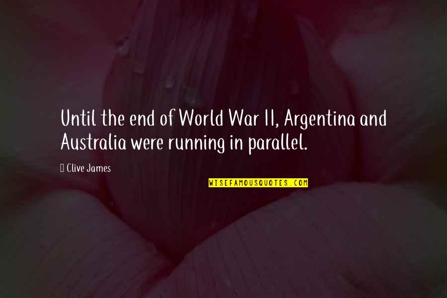 Social Media And Nonprofits Quotes By Clive James: Until the end of World War II, Argentina