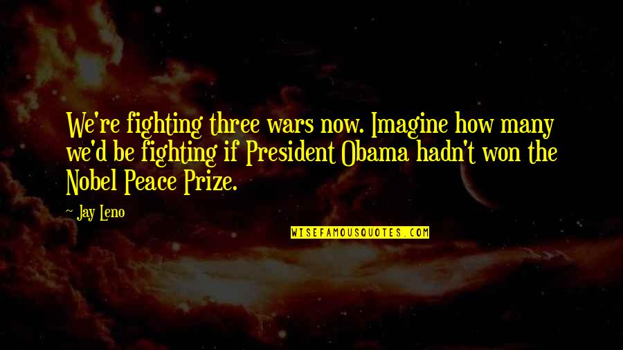 Social Media Being Toxic Quotes By Jay Leno: We're fighting three wars now. Imagine how many