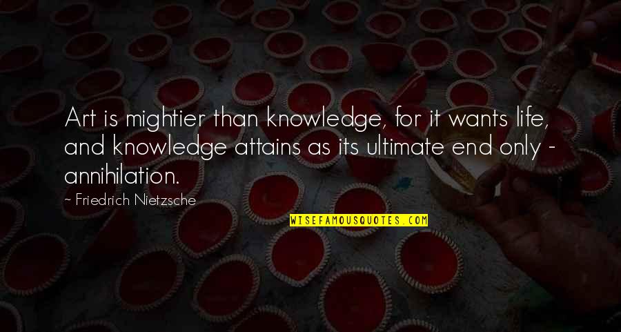 Social Prejudice In To Kill A Mockingbird Quotes By Friedrich Nietzsche: Art is mightier than knowledge, for it wants